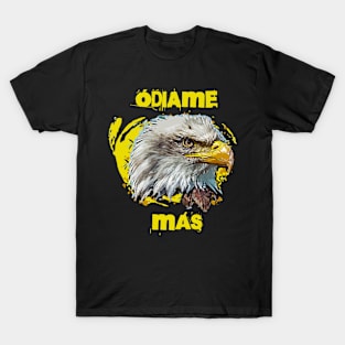 Odiame mas en America T-Shirt